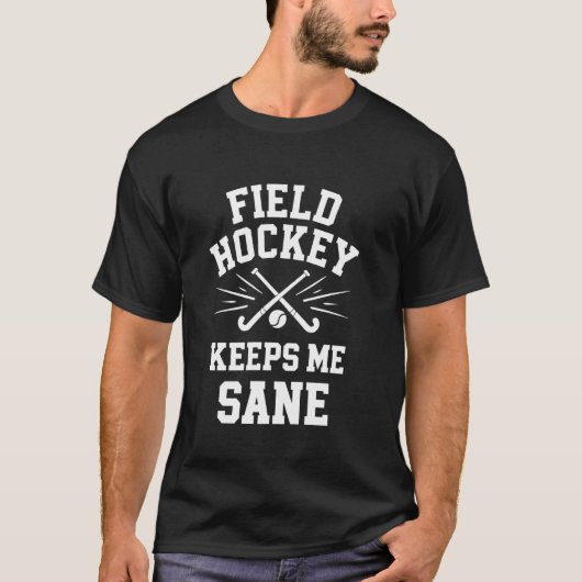 Field Hockey Keeps Me Sane Pun women men Field Hoc Tシャツ (正面)