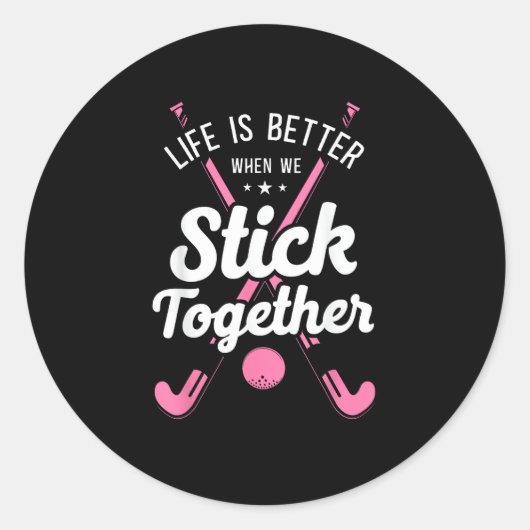 Field Hockey Life Is Better When We Stick Together ラウンドシール (正面)
