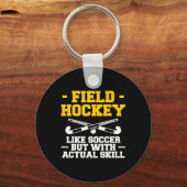 Field Hockey Like Soccer But With Actual Skill  キーホルダー (正面)