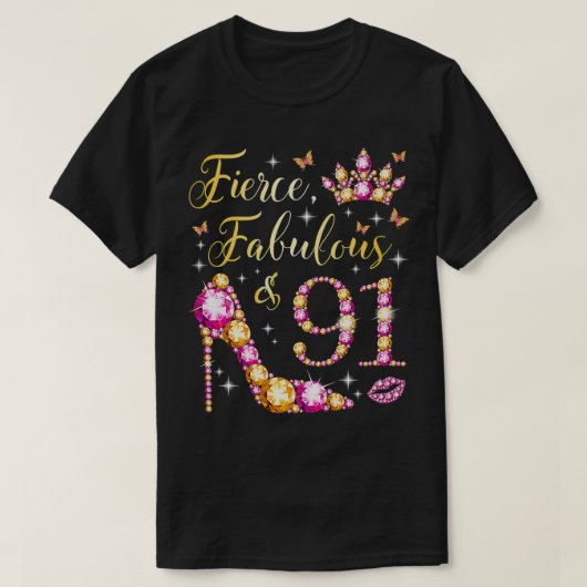 Fierce Fabulous & 91 Years Old Women 91st Birthday Tシャツ (デザイン正面)