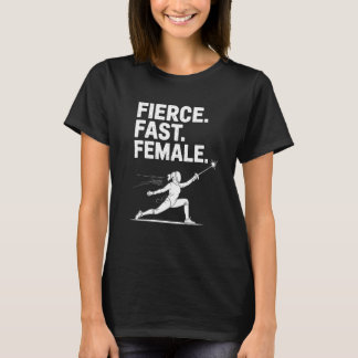 Fierce Fast Female Fencing Girl Sport Lover Tシャツ