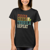 Fiesta Siesta Tequila Repeat Alcohol Drinker Drink Tシャツ (正面)