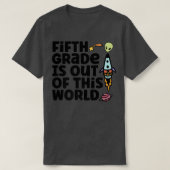 Fifth Grade Is Out Of This World  Tシャツ (デザイン正面)