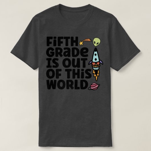 Fifth Grade Is Out Of This World  Tシャツ (デザイン正面)