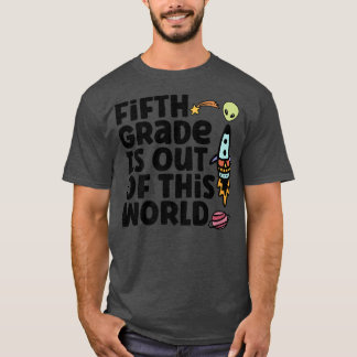 Fifth Grade Is Out Of This World Tシャツ