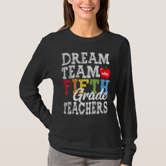 Fifth Grade Teachers Dream Team Aka 5th Grade Teac Tシャツ (正面)