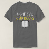 Fight Evil Read Books Book Lover Gift Tシャツ (デザイン正面)