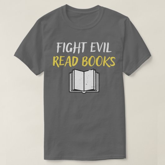 Fight Evil Read Books Book Lover Gift Tシャツ (デザイン正面)