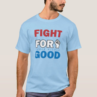 Fight For Good Tシャツ