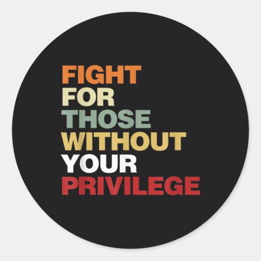 Fight For Those Without Your Privilege Civil Right ラウンドシール (正面)