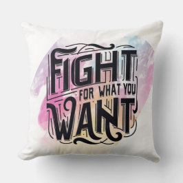 Fight for what you want クッション