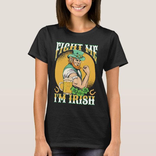 Fight Me I'm Irish St Pattys Day St Patricks Day Tシャツ (正面)