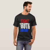 Fight Truth Decay Repetition Donald Trump T Shirt Tシャツ (正面フル)