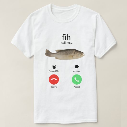 Fih Calling Remind me Message Decline Accept Phone Tシャツ (デザイン正面)