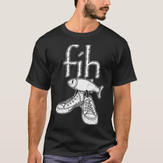 Fih Fish In Shoes Funny Misspelled Fish Meme Fih C Tシャツ