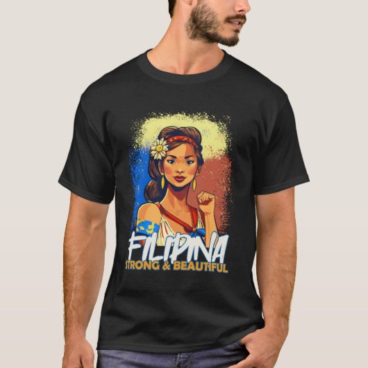 Filipina Beautiful and Strong Filipino Wife or Gir Tシャツ (正面)