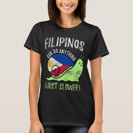 Filipinos Can Do Anything Just Slower Philippines Tシャツ (正面)