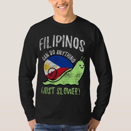 Filipinos Can Do Anything Just Slower  Philippines Tシャツ (正面)