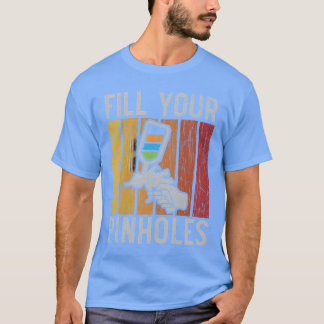Fill Your Pinholes Car Detailing Auto Body Painter Tシャツ