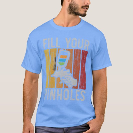 Fill Your Pinholes Car Detailing Auto Body Painter Tシャツ (正面)