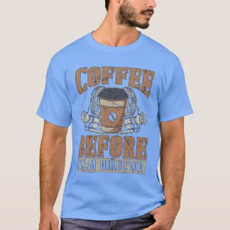 Film Director Coffee Before Filmmaker Coffee Lover Tシャツ