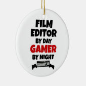 Film Editor by Day Gamer by Night セラミックオーナメント (右)