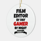 Film Editor by Day Gamer by Night セラミックオーナメント (左)