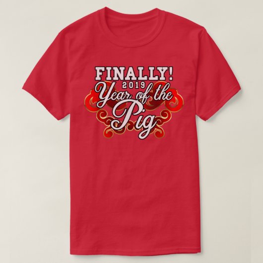 Finally 2019 Year Of The Pig Tシャツ (デザイン正面)