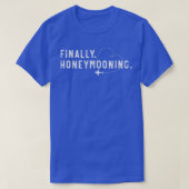 Finally Honeymooning Tee Cute Honeymoon Finally Ho Tシャツ (デザイン正面)