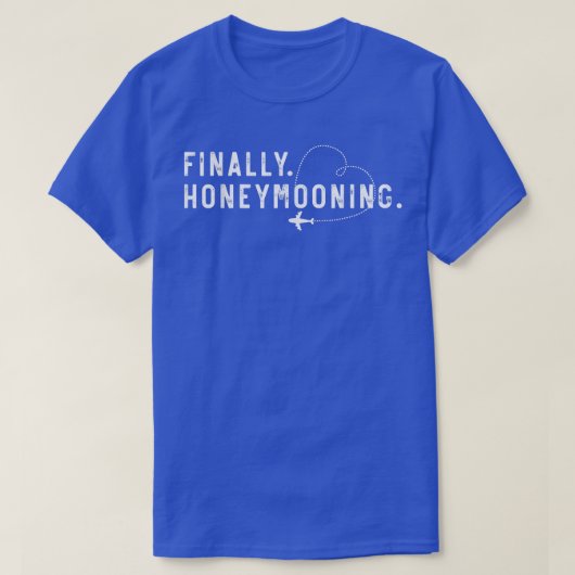 Finally Honeymooning Tee Cute Honeymoon Finally Ho Tシャツ (デザイン正面)