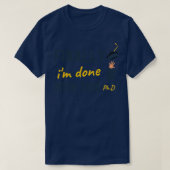 Finally ix27m done with this PhD degree graduation Tシャツ (デザイン正面)