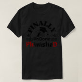 Finally Phd done PhinisheD Phd graduation 1 Tシャツ (デザイン正面)
