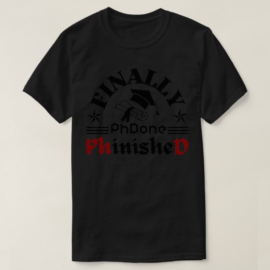 Finally Phd done PhinisheD Phd graduation 1 Tシャツ (デザイン正面)
