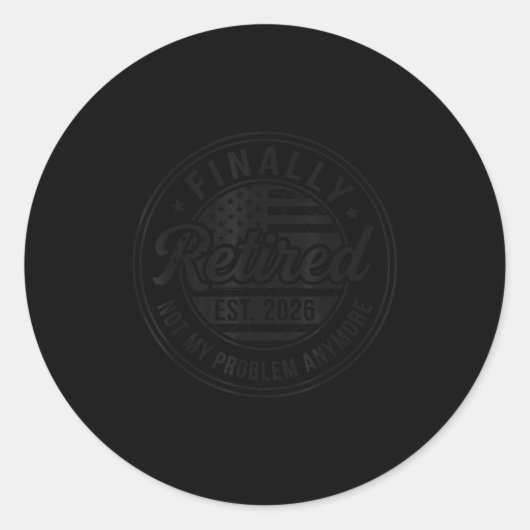 Finally Retired 2026 Not My Problem Anymore Funny  ラウンドシール (正面)