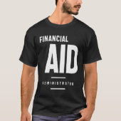 FINANCIAL AID管理者ギフトおもしろい役職 Tシャツ (正面)
