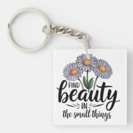 Find beauty in the small things キーホルダー
