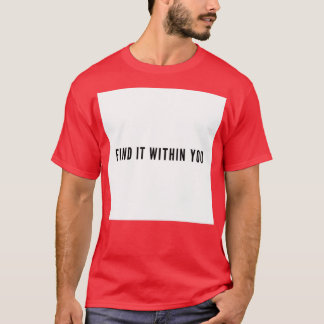 Find it Within You Grind Quote Tシャツ