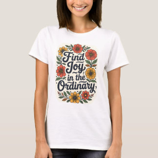 Find Joy in the Ordinary Tシャツ