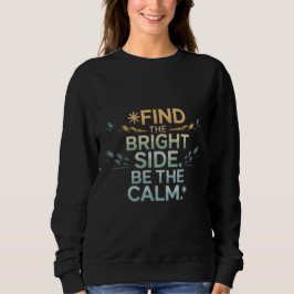 'FIND THE BRIGHT SIDE BE THE CALM' T-Shirt スウェットシャツ