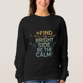 'FIND THE BRIGHT SIDE BE THE CALM' T-Shirt スウェットシャツ