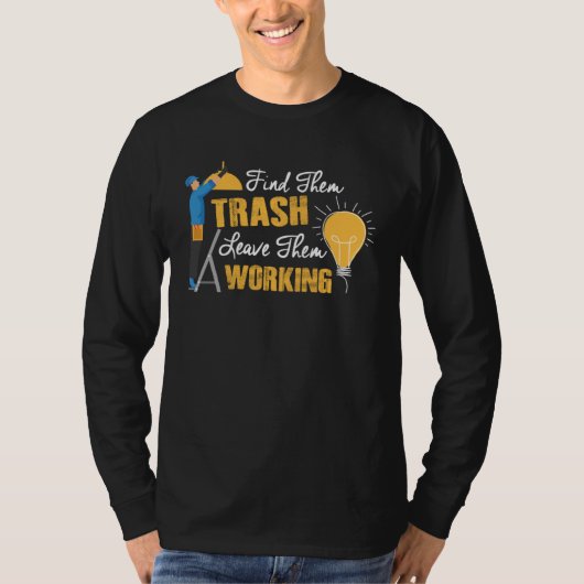 Find Them Trash Leave Them Working Electrician Tシャツ (正面)