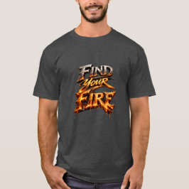 Find Your Fire Tシャツ