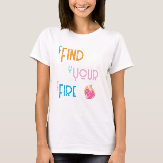 Find Your Fire T-Shirt Tシャツ (正面)