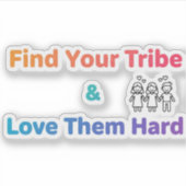 Find Your Tribe Love Them Hard Inspirational  シール (正面)