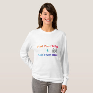 Find Your Tribe Love Them Hard Inspirational  Tシャツ