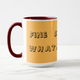 Fine. Sure. Whatever. — 面白い皮肉なクオート マグ