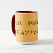 Fine. Sure. Whatever. — Funny Sarcastic Quote Mug マグカップ (正面左)