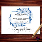 Fine, Whatever Funny Engagement Congratulations カード