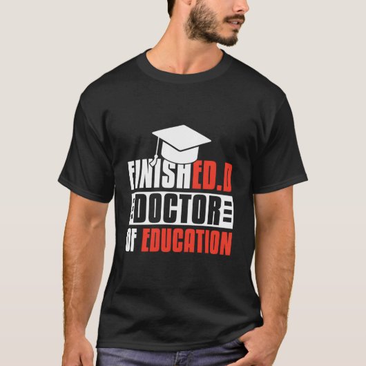 Finishedd Edd Doctor Of Education Tシャツ (正面)