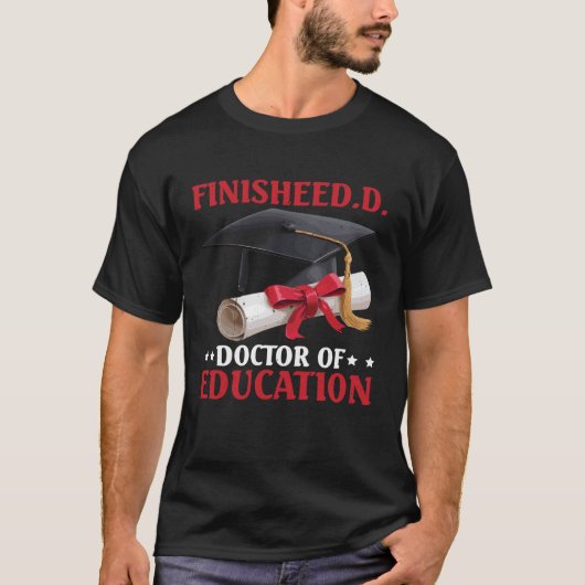 FinisheED.D. Doctor of Education Doctorate Grad - Tシャツ (正面)